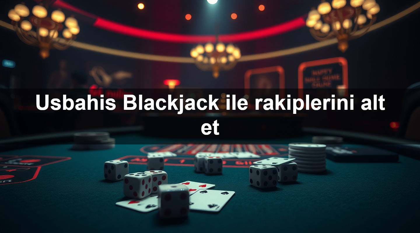 Usbahis Blackjack ile rakiplerini alt et 2 Usbahis Blackjack ile rakiplerini alt et